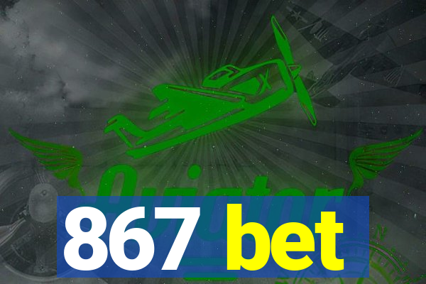 867 bet